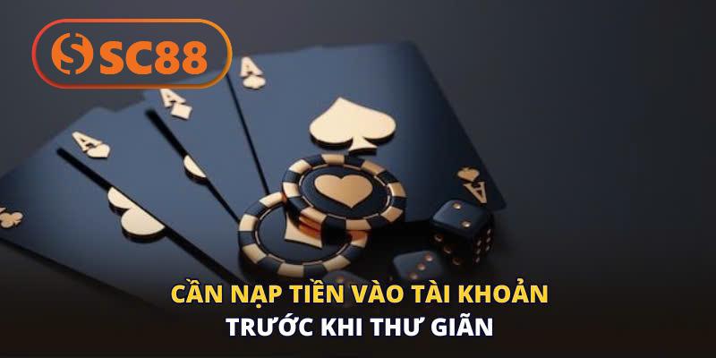Hãy nạp vốn trước khi giải trí